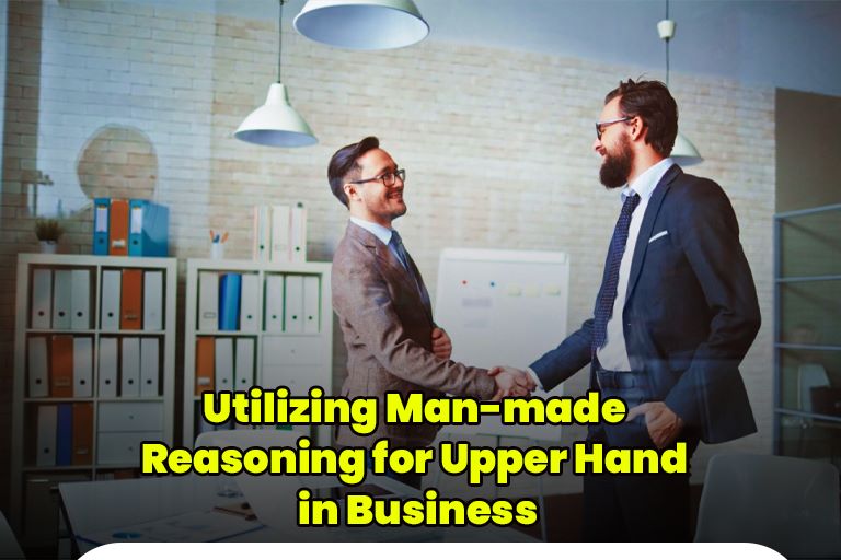 Utilizing Man-made Reasoning for Upper Hand in Business