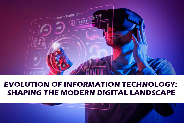 Evolution of Information Technology: Shaping the Modern Digital Landscape