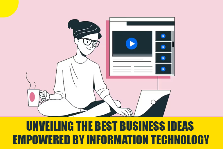 Unveiling the Best Business Ideas Empowered by Information Technology